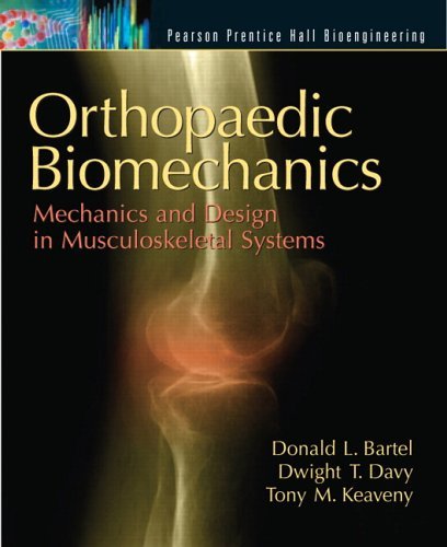 Orthopaedic Biomechanics: Mechanics and Design in Musculoskeletal Systems by Donald L. Bartel (2006-04-16)
