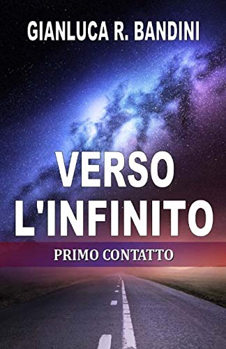 Verso l'Infinito (1): Primo Contatto Verso l'Infinito (1): Primo Contatto