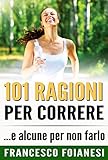 Image de 101 Ragioni Per Correre: ...e alcune per non farlo