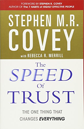 The Speed of Trust: The One Thing that Changes Everything