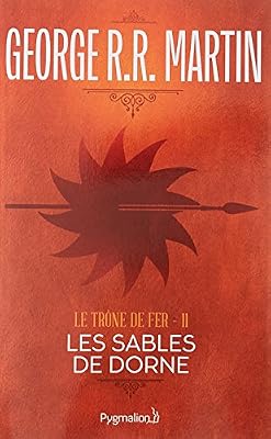 Le trône de fer (A game of Thrones), Tome 11 : Les sables de Dorne