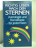 Richtig leben nach den Sternen. Astrologie und Horoskopie für jedermann by 