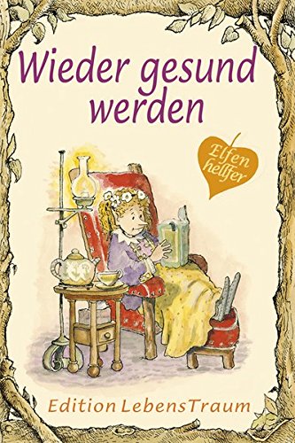 Download Wieder gesund werden: Elfenhellfer (Elfenhelfer)