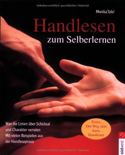 Handlesen zum Selberlernen. Was die Linien über Schicksal und Charakter verraten. Mit vielen Beispielen aus der Handlesepraxis