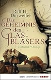 Bücher Neuerscheinungen 2022 - Das Geheimnis des Glasbläsers: Historischer Roman von Ralf H. Dorweiler