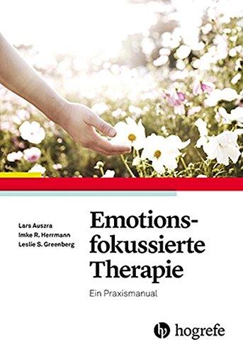 Download Emotionsfokussierte Therapie: Ein Praxismanual Download Emotionsfokussierte Therapie: Ein Praxismanual