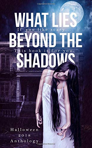 Preisvergleich Produktbild What Lies Beyond the Shadows: a 2018 Halloween Anthology