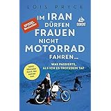 Im Iran dürfen Frauen nicht Motorrad fahren ...: Was passierte, als ich es trotzdem tat (DuMont Welt - Menschen - Reisen)