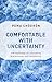 Comfortable with Uncertainty: 108 Teachings on Cultivating Fearlessness and Compassion by 