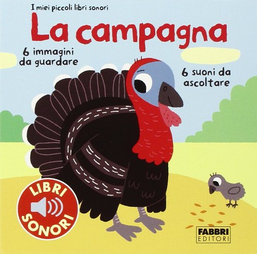 La campagna. I miei piccoli libri sonori. Ediz. illustrata