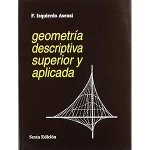 Geometría Descriptiva Superior Y Aplicada