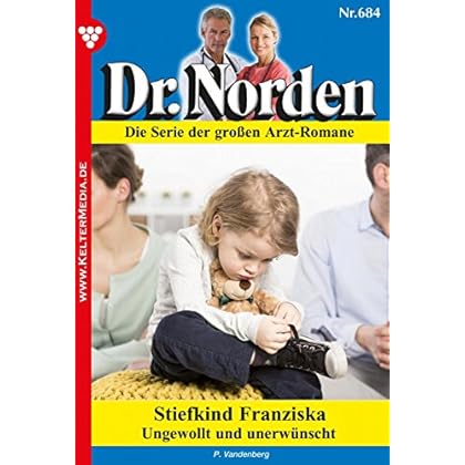 Dr. Norden 684 – Arztroman: Stiefkind Franziska