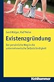 Existenzgründung: Der persönliche Weg in die unternehmerische Selbstständigkeit by Gerd Walger, Ralf Neise