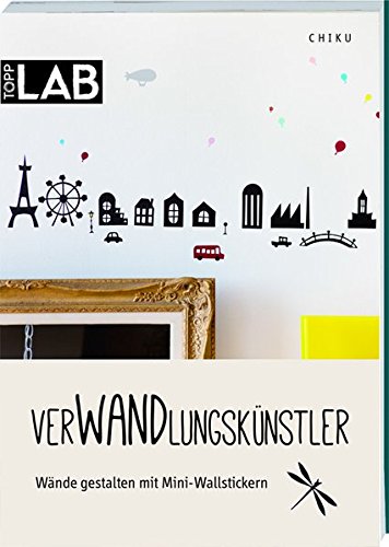 Preisvergleich Produktbild Verwandlungskünstler: Wände gestalten mit Mini-Wallstickern