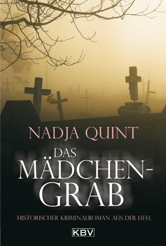Download Das Mädchengrab: Historischer Kriminalroman aus der Eifel (KBV - Historische Krimis)