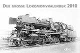 Der große Lokomotivenkalender 2010 by 