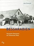 Bessarabien: Deutsche Kolonisten am Schwarzen Meer (Potsdamer Bibliothek östliches Europa - Geschichte) by 