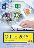 Image de Office 2016 - Das Praxishandbuch: Word, Ecxel, PowerPoint, OneNote und Outlook effizient einsetzen. Umstieg von vorherigen Office-Versionen leicht gem