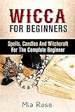 Image de Wicca For Beginners: Spells, Candles And Witchcraft for the Complete Beginner (Wicca, Wicc