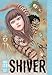 Shiver (Shiver: Junji Ito Selected Stories) by