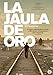 La jaula de Oro (import avec version audio originale et sous-titres français)