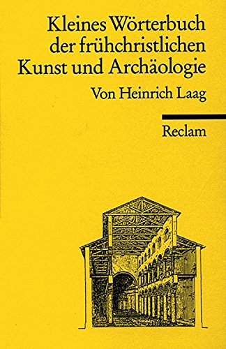 Kleines Wörterbuch der frühchristlichen Kunst und Archäologie: (Reclam Wissen) (Reclams Universal-Bibliothek)