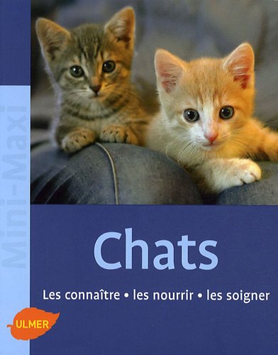 Télécharger Les Chats. Les connaître, les nourrir, les soigner Francais PDF