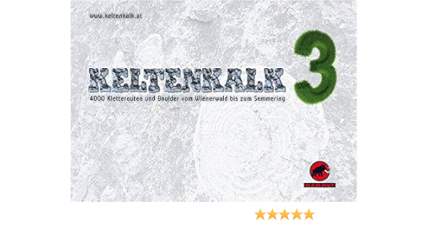 Keltenkalk 3 4000 Kletterrouten Und Boulder Vom Wienerwald Bis Zum Semmering Ratgeber Yoga Fur Kletterer Amazon De Schwanda Bernd Gruber Robert Behm Thomas Fally Lisa Bucher