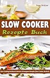 Slow Cooker Rezepte Buch Slow Cooking Kochbuch inklusive Schongarer Rezepte (Slow Cooker deutsch) by Ingo Walzer