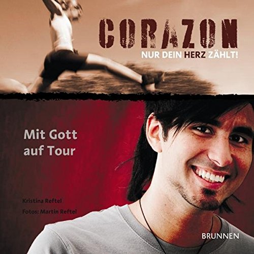 Corazon - Nur dein Herz zählt: Mit Gott auf Tour