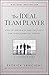 The Ideal Team Player: How to Recognize and Cultivate The Three Essential Virtues by Patrick M. Lencioni