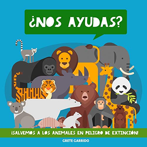 ¿Nos ayudas? ¡Salvemos a los animales en peligro de extinción!: Un maravilloso libro de animales para concienciar a los