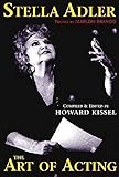 Stella Adler: The Art of Acting (Applause Acting Series) by Howard Kissel