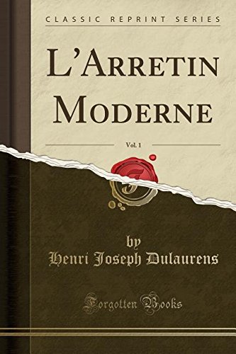L'Arretin Moderne, Vol. 1 (Classic Reprint)