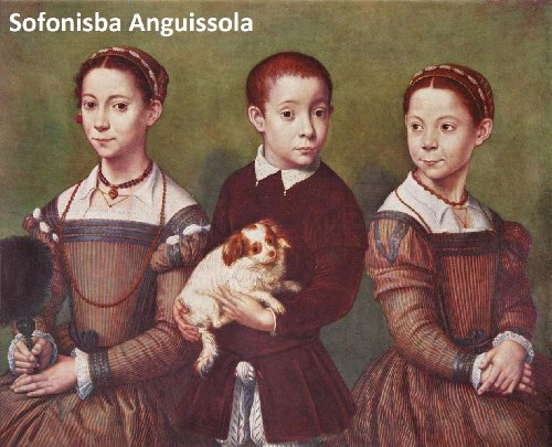 Download 27 Color Paintings of Sofonisba Anguissola - Italian Renaissance Painter (c. 1532 - November 16, 1625) Download 27 Color Paintings of Sofonisba Anguissola - Italian Renaissance Painter (c. 1532 - November 16, 1625)