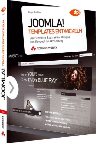 Joomla!-Templates entwickeln - Barrierefreie & attraktive Designs von Entwurf bis Umsetzung: Barrierefreie & attraktive Designs von Konzept bis Umsetzung (DPI Grafik)