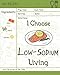 Produktbild I Choose Low-Sodium Living: Reach 365 Happy And Healthy Days! [Best Low Sodium Cookbook, Low Sodium Soups Cookbook, Easy Low Sodium Cookbook, Low ... 13] (I Choose Healthy Living, Band 13)