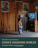China's Vanishing Worlds: Countryside, Traditions, and Cultural Spaces (Mit Press) by