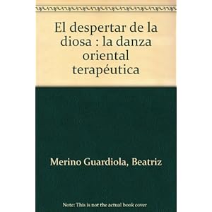 El despertar de la diosa: la danzaoriental terapeutica