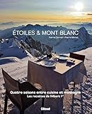Etoiles & Mont Blanc : Quatre saisons entre cuisine et montagne - Les recettes de l'Albert 1er à Chamonix by 