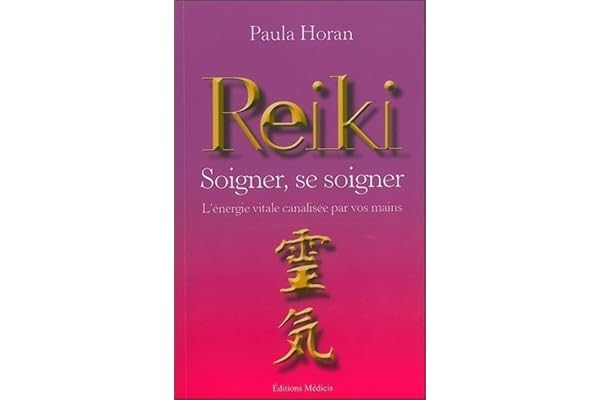Reiki - Soigner, se soigner - L'énergie vitale ca nalisée par vos mains