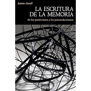 La escritura de la memoria: De los positivismos a los postmodernismos