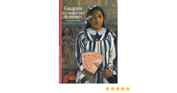 Amazon Fr Gauguin Ce Malgre Moi De Sauvage Cachin Francoise Livres