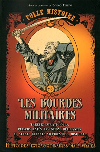 couverture de : Les bourdes militaires / erreurs strat&eacute;giques, putschs ra...