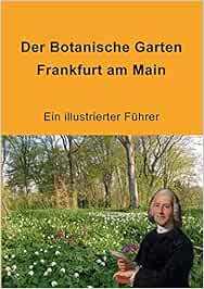 Der Botanische Garten Frankfurt Am Main Ein Illustrierter Fuhrer Amazon De Jenny Matthias Wessel Manfred Winter Christian Bucher