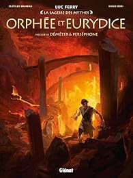 Orphée et Eurydice précédé de Déméter & Perséphone par Clotilde Bruneau Orphée et Eurydice précédé de Déméter & Perséphone par Bruneau