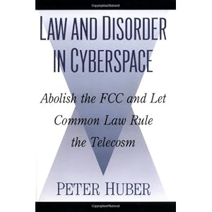 Law and Disorder in Cyberspace: Abolish the Fcc and Let Common Law Rule the Telecosm