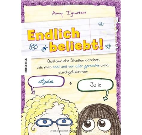 Endlich Beliebt Ausfuhrliche Studien Daruber Wie Man Cool Und Von Allen Gemocht Wird Durchgefuhrt Von Lydia Juli Ein Comic Roman Im Tagebuch Stil Amazon De Amy Ignatow Bucher