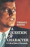 Image de A Question of Character: Life of John F.Kennedy