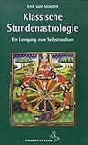 Klassische Stundenastrologie: Ein Lehrgang zum Selbststudium (Standardwerke der Astrologie) by 